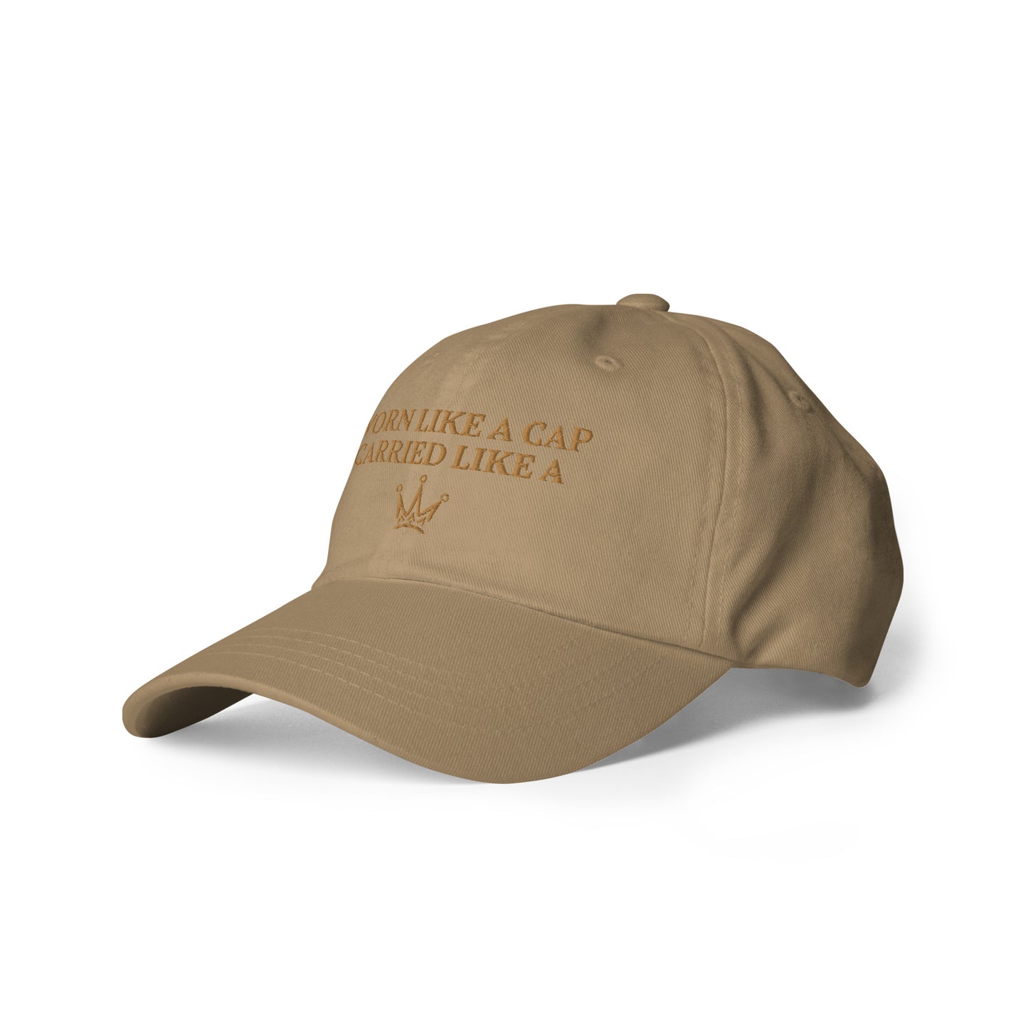 "CARRIED LIKE A CROWN" Dad Hat