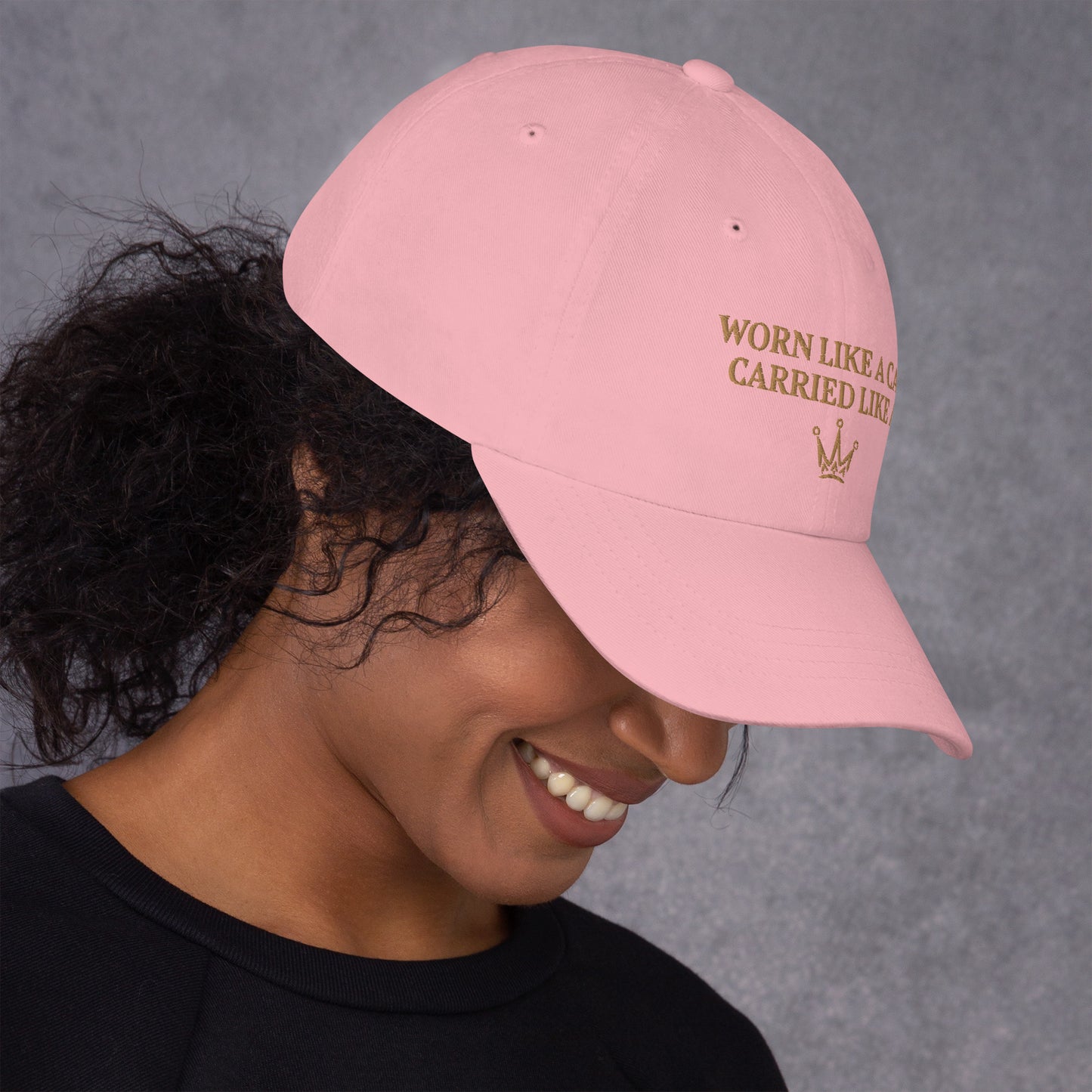 "CARRIED LIKE A CROWN" Dad Hat